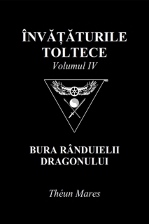 Învățăturile toltece, volumul IV: